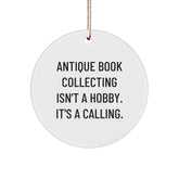 Antique Book Collecting Calling Gifts from Family for Friends - Christmas Circle Ornament, 'Antique Book Collecting Isn't A Hobby. It's A Calling.' Quote, White, 2.75\ - Image 1